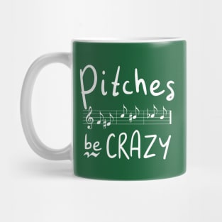 Pitches be Crazy Mug